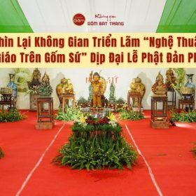 Nhìn Lại Không Gian Triển Lãm “Nghệ Thuật Phật Giáo Trên Gốm Sứ” Dịp Đại Lễ Phật Đản PL.2570